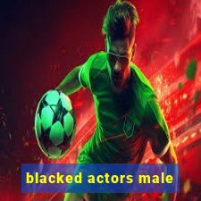 blacked actors male